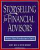 Storyselling for Financial Advisors : How Top Producers Sell, Scott West, Mitch Anthony 