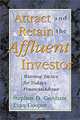 Attract and Retain the Affluent Investor: Winning Tactics for Today