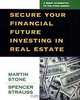 Secure Your Financial Future Investing in Real Estate, Martin Stone, Spencer Strauss 