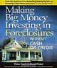 Making Big Money Investing in Foreclosures : Without Cash or Credit, Peter Conti, David Finkel 