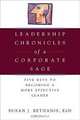 Leadership Chronicles of a Corporate Sage : Five Keys to Becoming a More Effective Leader, Susan Bethanis 