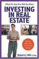 What No One Ever Tells You About Investing in Real Estate : Real-Life Advice from 101 Successful Investors (What No One Ever Tells You About Investing in Real Estate), Robert J. Hill 