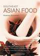 Southeast Asian Food: Classic and Modern Dishes from Indonesia, Malaysia, Singapore, Thailand, Laos, Cambodia and Vietnam, Rosemary Brissenden 