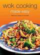 Wok Cooking Made Easy: Delicious Meals in Minutes, Nongkran Daks 