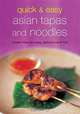 Quick & Easy Asian Tapas and Noodles: Recipes That Are Easy, Delicious and Fun, Anton Kilayko 