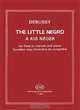 Debussy: The Little Negro: A kis Neger: For Flute or Clarinet and Piano: Fuvolara vagy Klarinetra es Zongorara, Claude Debussy 