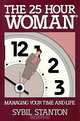 The 25 Hour Woman (R)- Managing Your Time and Life, Sybil Stanton 