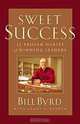 Sweet Success: 12 Proven Habits of Winning Leaders, Bill Byrd, Larry K. Weeden 