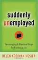 Suddenly Unemployed: Encouraging & Practical Steps For Finding a Job, Helen Kooiman Hosier 