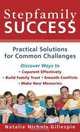 Stepfamily Success: Practical Solutions for Common Challenges, Natalie Nichols Gillespie 