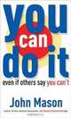 You Can Do It--Even if Others Say You Can