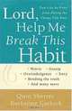 Lord, Help Me Break This Habit: You Can Be Free from Doing the Things You Hate, Quin Sherrer, Ruthanne Garlock 
