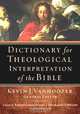 Dictionary for Theological Interpretation of the Bible, Kevin J. Vanhoozer 