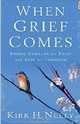 When Grief Comes: Finding Strength for Today and Hope for Tomorrow, Kirk H. Neely 
