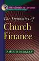 The Dynamics of Church Finance (Ministry Dynamics for a New Century.), James D. Berkley 