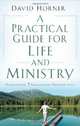 Practical Guide for Life and Ministry, A: Overcoming 7 Challenges Pastors Face, David Horner 