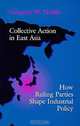 Collective Action in East Asia: How Ruling Parties Shape Industrial Policy (Cornell Studies in Political Economy), Gregory W. Noble 