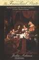 The Familial State: Ruling Families And Merchant Capitalism In Early Modern Europe (Wilder House Series in Politics, History, and Culture), Julia Adams 