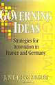 Governing Ideas: Strategies for Innovation in France and Germany (Cornell Studies in Political Economy), J. Nicholas Ziegler 