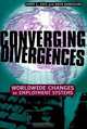 Converging Divergences: Worldwide Changes in Employment Systems (Cornell Studies in Industrial and Labor Relations, Vol 32), Harry Charles Katz, Owen Darbishire, Harry C.Arles Katz 