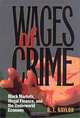 Wages of Crime: Black Markets, Illegal Finance, and the Underworld Economy, R. T. Naylor 