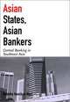 Asian States, Asian Bankers: Central Banking in Southeast Asia (Cornell Studies in Political Economy), Natasha Hamilton-Hart 