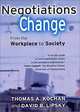 Negotiations and Change: From the Workplace to Society, Thomas A. Kochan, David B. Lipsky 
