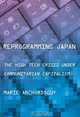 Reprogramming Japan: The High Tech Crisis under Communitarian Capitalism, Marie Anchordoguy 