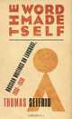 The Word Made Self: Russian Writings On Language, 1860-1930, Thomas Seifrid 