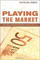 Playing the Market: A Political Strategy for Uniting Europe, 1985-2005 (Cornell Studies in Political Economy), Nicolas Jabko 