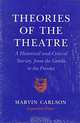 Theories of the Theatre: A Historical and Critical Survey, from the Greeks to the Present, Marvin Carlson 