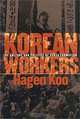 Korean Workers: The Culture and Politics of Class Formation, Hagen Koo 