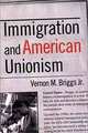 Immigration and American Unionism (Cornell Studies in Industrial and Labor Relations, Vol 33), Vernon M. Briggs 