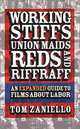 Working Stiffs, Union Maids, Reds, and Riffraff: An Expanded Guide to Films About Labor, Tom Zaniello 