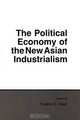 The Political Economy of the New Asian Industrialism (Anthropology of Contemporary Issues (Paperback)), Frederic C. Deyo 