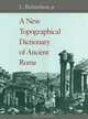 A New Topographical Dictionary of Ancient Rome, L. Richardson, jr 