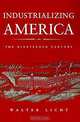 Industrializing America: The Nineteenth Century (American Moment), Walter Licht 