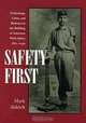 Safety First: Technology, Labor, and Business in the Building of American Work Safety, 1870-1939 (Studies in Industry and Society, 13), Mark Aldrich 