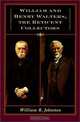 William and Henry Walters, the Reticent Collectors: The Reticent Collectors, William R. Johnston 