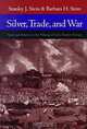 Silver, Trade, and War: Spain and America in the Making of Early Modern Europe, Stanley J. Stein, Barbara H. Stein 