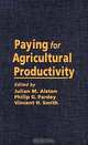 Paying for Agricultural Productivity (International Food Policy Research Institute), Julian M. Alston, Philip G. Pardey, Vincent H. Smith, International Food Policy Research Institute 