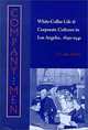 Company Men: White-Collar Life and Corporate Cultures in Los Angeles, 1892-1941 (Studies in Industry and Society), Clark Davis 