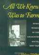 All We Knew Was to Farm: Rural Women in the Upcountry South, 1919-1941 (Revisiting Rural America), Melissa Walker 