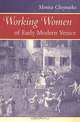 Working Women in Early Modern Venice (The Johns Hopkins University Studies in Historical and Political Science, No 118, Pt 3), Monica Chojnacka 