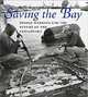 Saving the Bay: People Working for the Future of the Chesapeake, Ann E. Byrnes, Richard A. K. Dorbin, Ann E. Dorbin 
