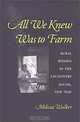 All We Knew Was to Farm: Rural Women in the Upcountry South, 1919-1941 (Revisiting Rural America), Melissa Walker 