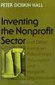 Inventing the Nonprofit Sector and Other Essays on Philanthropy, Voluntarism, and Nonprofit Organizations, Peter Dobkin Hall 