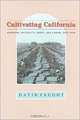 Cultivating California: Growers, Specialty Crops, and Labor, 1875?1920, David Vaught 