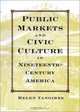 Public Markets and Civic Culture in Nineteenth-Century America, Helen Tangires 