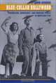 Blue-Collar Hollywood : Liberalism, Democracy, and Working People in American Film, John Bodnar 